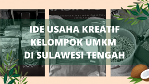 Read more about the article Intip Ide Usaha Kreatif dari kelompok UMKM Sulawesi Tengah