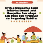 Kertas Kebijakan: Strategi Implementasi Sosial Solidaritas Ekonomi untuk Mewujudkan Palu Sebagai Kota Inklusi Bagi Perempuan dan Penyandang Disabilitas