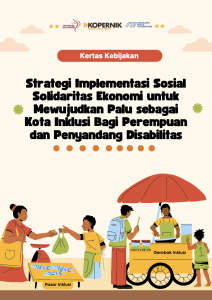 Read more about the article Kertas Kebijakan: Strategi Implementasi Sosial Solidaritas Ekonomi untuk Mewujudkan Palu Sebagai Kota Inklusi Bagi Perempuan dan Penyandang Disabilitas